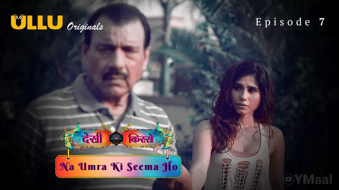 Desi Kisse Na Umra Ki Seema Ho Episode 7 poster