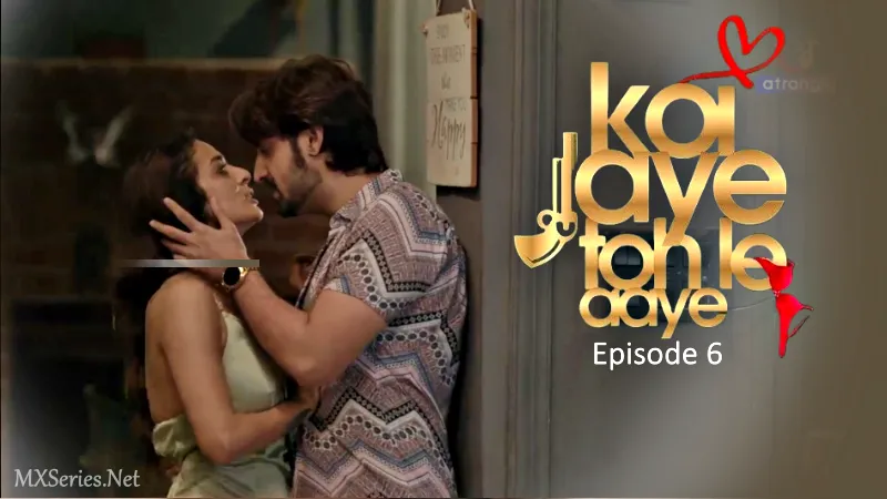 Koi Jaye Toh Le Aaye Episode 6 poster
