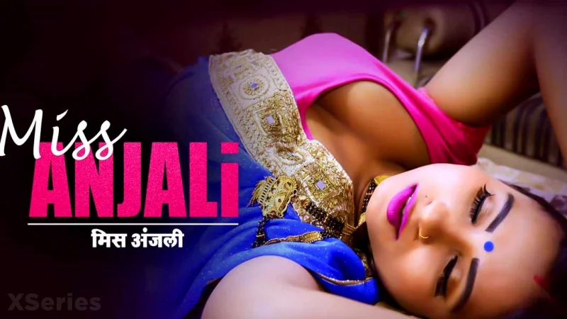 Miss Anjali — watch full episode online in HD on DesiPrime